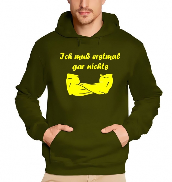 Ich muß erstmal garnichts ! Sweatshirt mit Kapuze Hoodie  S M L XL 2XL 3XL 4XL 5XL Nein sagen !