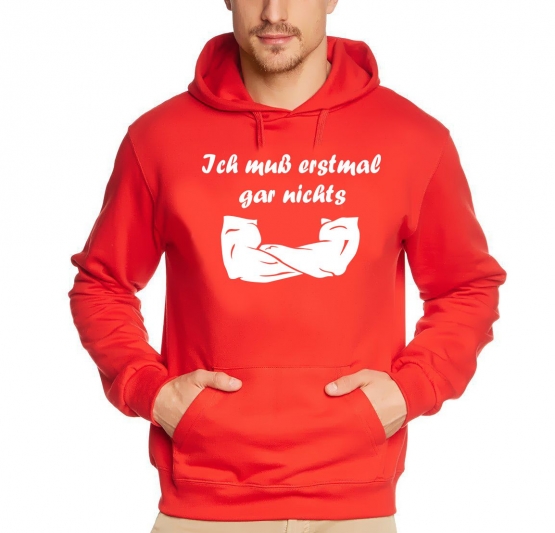 Ich muß erstmal garnichts ! Sweatshirt mit Kapuze Hoodie  S M L XL 2XL 3XL 4XL 5XL Nein sagen !