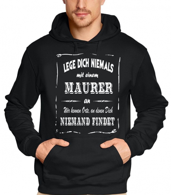 MAURER Sweatshirt mit Kapuze Hoodie - Lege Dich niemals mit einem MAURER an ! Wir kennen Orte, an denen Dich niemand findet ! S M L XL 2XL 3XL 4XL 5XL