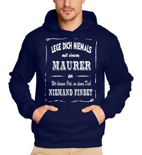 MAURER Sweatshirt mit Kapuze Hoodie - Lege Dich niemals mit einem MAURER an ! Wir kennen Orte, an denen Dich niemand findet ! S M L XL 2XL 3XL 4XL 5XL