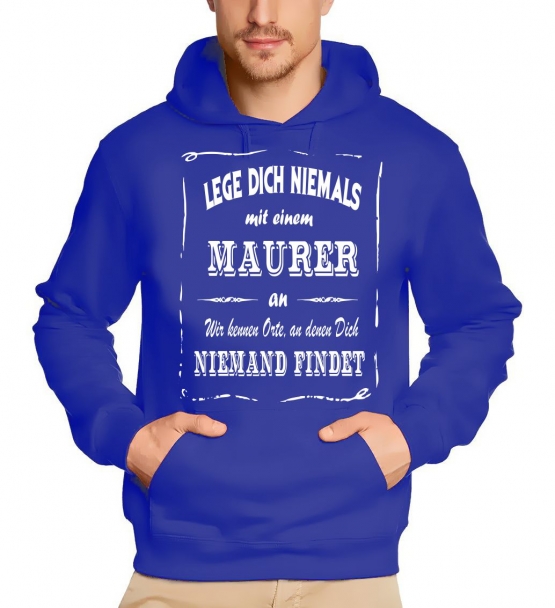 MAURER Sweatshirt mit Kapuze Hoodie - Lege Dich niemals mit einem MAURER an ! Wir kennen Orte, an denen Dich niemand findet ! S M L XL 2XL 3XL 4XL 5XL