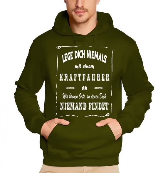 Kraftfahrer Sweatshirt mit Kapuze Hoodie - Lege Dich niemals mit einem Kraftfahrer an ! Wir kennen Orte, an denen Dich niemand findet ! S M L XL 2XL 3XL 4XL 5XL