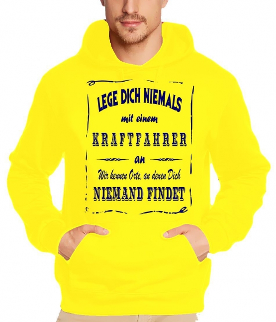 Kraftfahrer Sweatshirt mit Kapuze Hoodie - Lege Dich niemals mit einem Kraftfahrer an ! Wir kennen Orte, an denen Dich niemand findet ! S M L XL 2XL 3XL 4XL 5XL