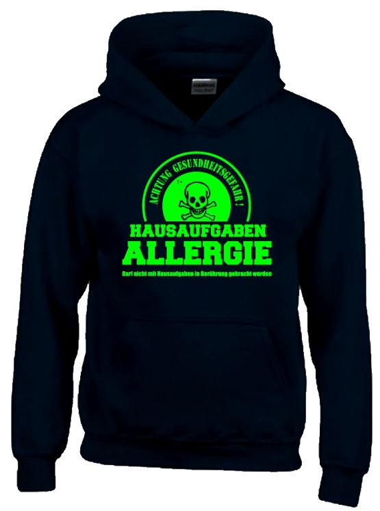 HAUSAUFGABEN ALLERGIE - Vorsicht Gesundheitsgefahr ! Nicht mit Hausaufgaben in Verbindung bringen ! Kinder Sweatshirt mit Kapuze HOODIE Kids Gr.128 - 164 cm