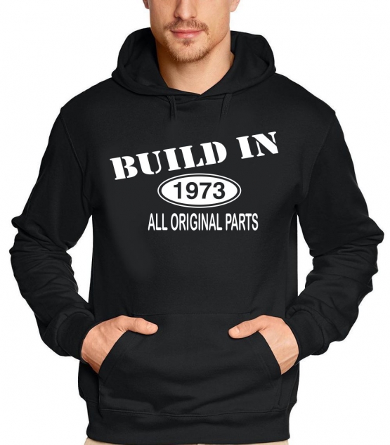 Built In 1973 all original parts !  T-Shirt Geburtstag Jubiläum Birthday S M L XL XXL 3XL 4XL 5XL auch als Sweatshirt mit Kapuze