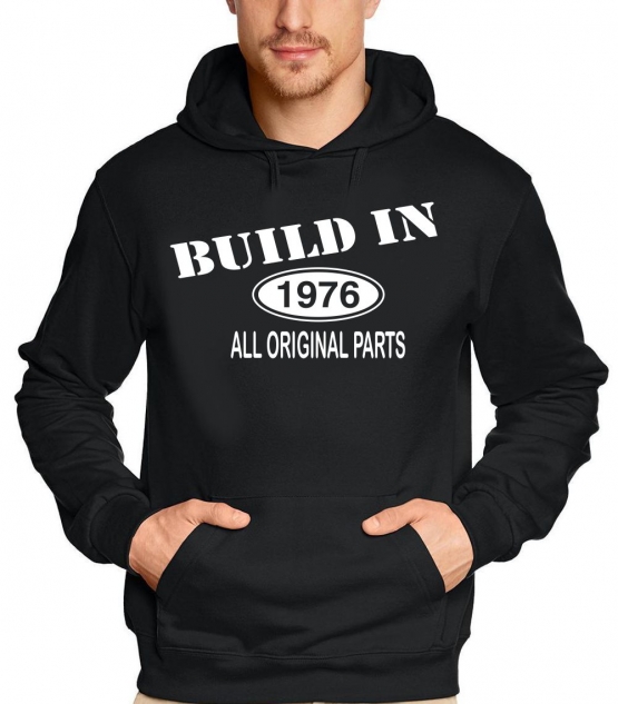 Built In 1976 all original parts !  T-Shirt Geburtstag Jubiläum Birthday S M L XL XXL 3XL 4XL 5XL auch als Sweatshirt mit Kapuze