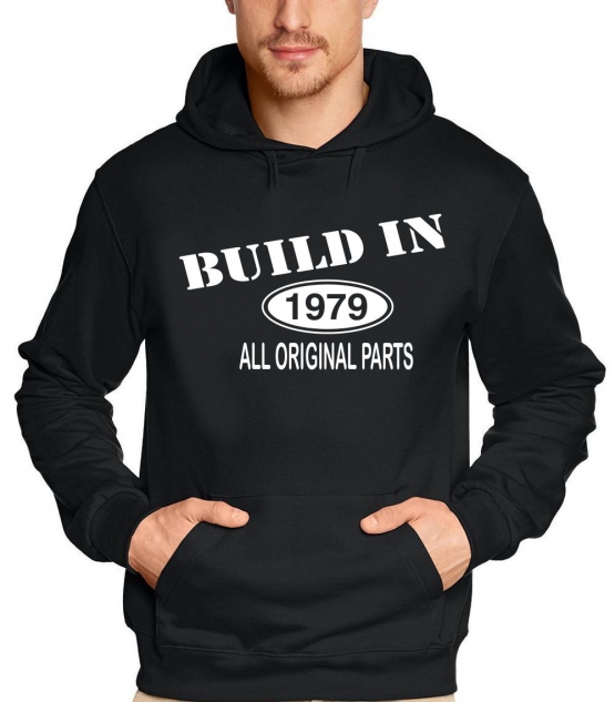 Built In 1979 all original parts !  T-Shirt Geburtstag Jubiläum Birthday S M L XL XXL 3XL 4XL 5XL auch als Sweatshirt mit Kapuze