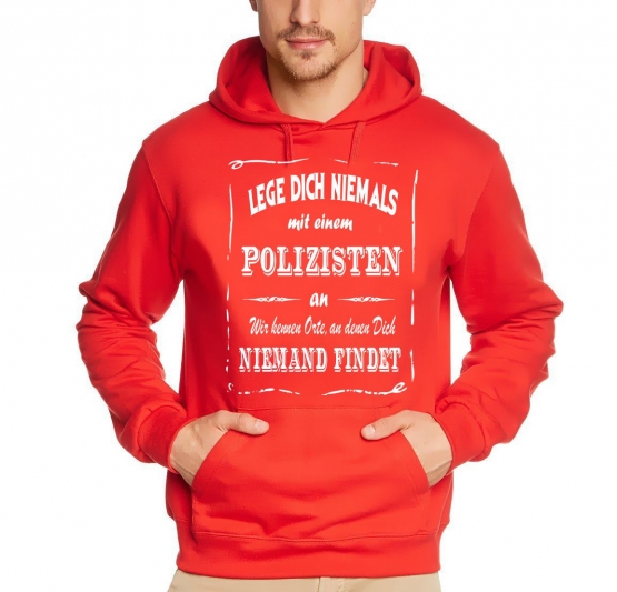 Polizei Sweatshirt mit Kapuze Hoodie - Lege Dich niemals mit einem Polizisten an ! Wir kennen Orte, an denen Dich niemand findet ! S M L XL 2XL 3XL 4XL 5XL