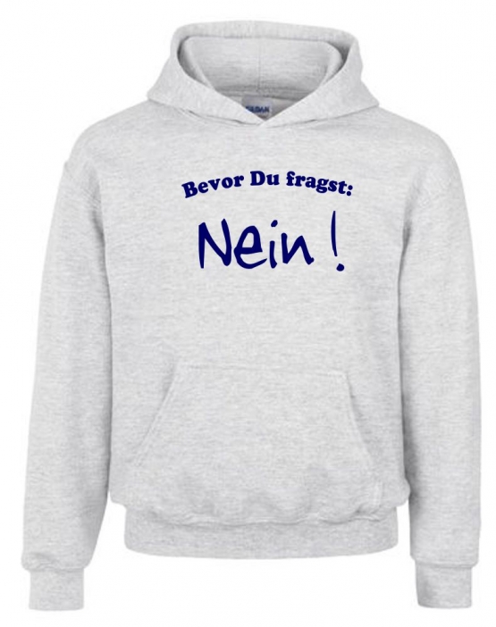 BEVOR DU FRAGST - NEIN ! Kinder Sweatshirt mit Kapuze HOODIE Kids Gr.128 - 164 cm NEIN SAGEN !