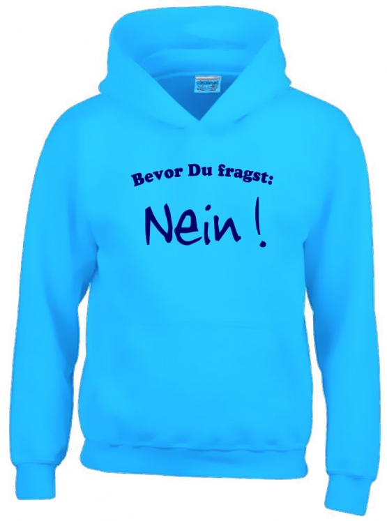 BEVOR DU FRAGST - NEIN ! Kinder Sweatshirt mit Kapuze HOODIE Kids Gr.128 - 164 cm NEIN SAGEN !