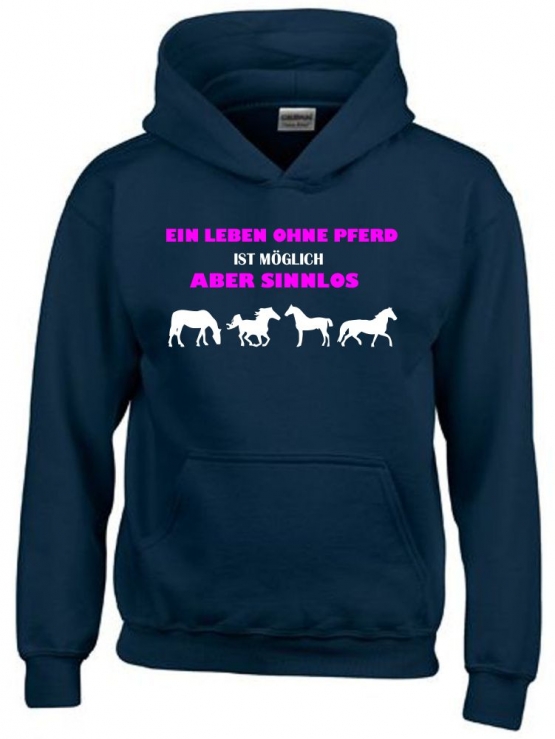 Ein Leben ohne Pferd ist möglich - aber sinnlos ! ! Mädchen Reiten Sweatshirt mit Kapuze HOODIE Kids Gr.128 - 164 cm Voltegieren, Springreiten, Reitunterricht, Reiturnier