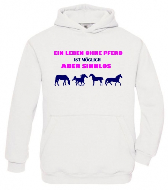 Ein Leben ohne Pferd ist möglich - aber sinnlos ! ! Mädchen Reiten Sweatshirt mit Kapuze HOODIE Kids Gr.128 - 164 cm Voltegieren, Springreiten, Reitunterricht, Reiturnier