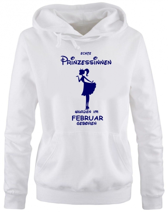 Echte Prinzessinnen wurden im Februar geboren ! Damen - Mädchen Geburtstag HOODIE Sweatshirt mit Kapuze Gr. S M L XL Prinzessin Birthday Party Feiern