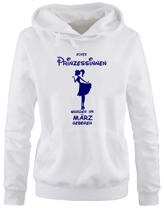 Echte Prinzessinnen wurden im März geboren ! Damen - Mädchen Geburtstag HOODIE Sweatshirt mit Kapuze Gr. S M L XL Prinzessin Birthday Party Feiern