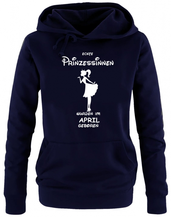 Echte Prinzessinnen wurden im April geboren ! Damen - Mädchen Geburtstag HOODIE Sweatshirt mit Kapuze Gr. S M L XL Prinzessin Birthday Party Feiern