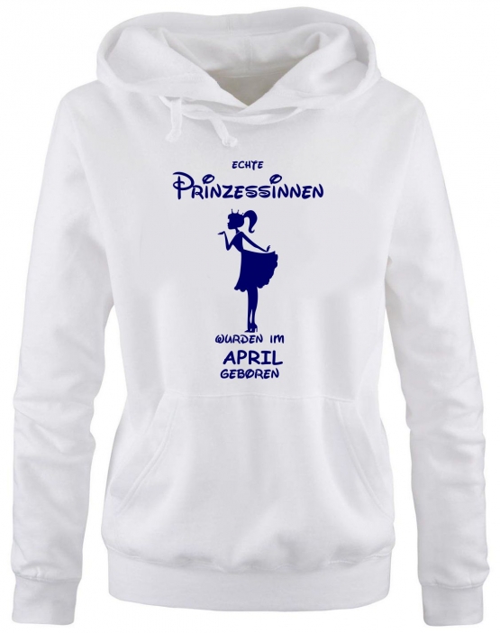 Echte Prinzessinnen wurden im April geboren ! Damen - Mädchen Geburtstag HOODIE Sweatshirt mit Kapuze Gr. S M L XL Prinzessin Birthday Party Feiern