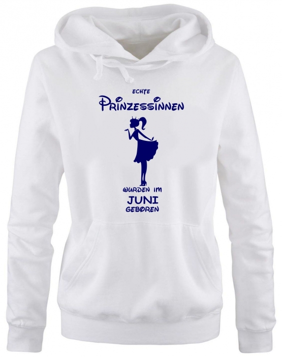 Echte Prinzessinnen wurden im Juni geboren ! Damen - Mädchen Geburtstag HOODIE Sweatshirt mit Kapuze Gr. S M L XL Prinzessin Birthday Party Feiern