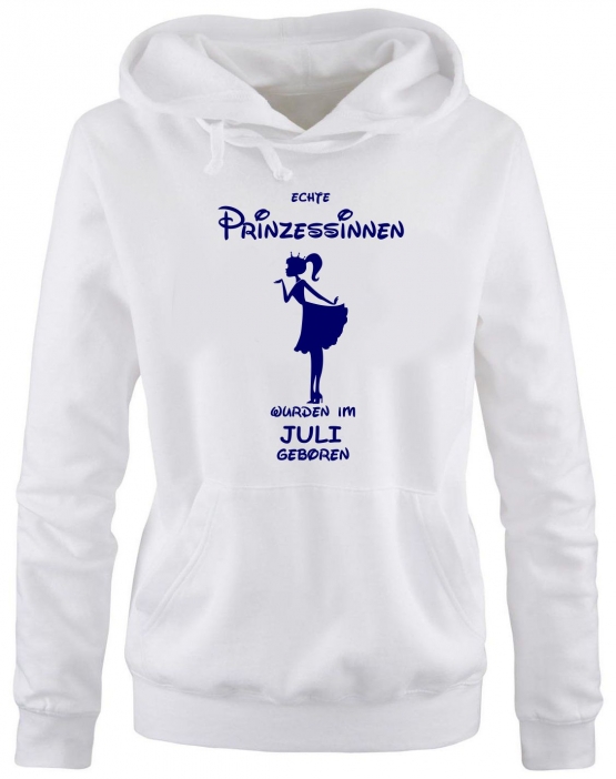 Echte Prinzessinnen wurden im Juli geboren ! Damen - Mädchen Geburtstag HOODIE Sweatshirt mit Kapuze Gr. S M L XL Prinzessin Birthday Party Feiern