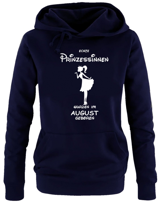 Echte Prinzessinnen wurden im August geboren ! Damen - Mädchen Geburtstag HOODIE Sweatshirt mit Kapuze Gr. S M L XL Prinzessin Birthday Party Feiern