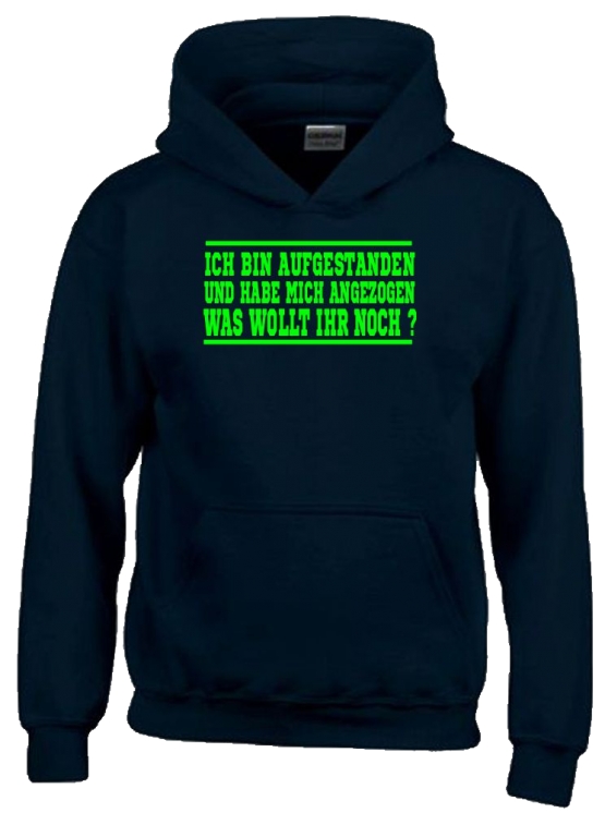 ICH BIN AUFGESTANDEN UND HABE MICH ANGEZOGEN - WAS WOLLT IHR NOCH ? Kinder Sweatshirt mit Kapuze HOODIE Kids Gr.128 - 164 cm LASST MICH IN RUHE !