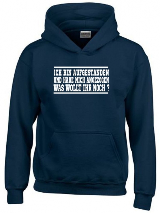 ICH BIN AUFGESTANDEN UND HABE MICH ANGEZOGEN - WAS WOLLT IHR NOCH ? Kinder Sweatshirt mit Kapuze HOODIE Kids Gr.128 - 164 cm LASST MICH IN RUHE !