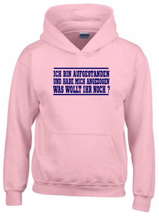 ICH BIN AUFGESTANDEN UND HABE MICH ANGEZOGEN - WAS WOLLT IHR NOCH ? Kinder Sweatshirt mit Kapuze HOODIE Kids Gr.128 - 164 cm LASST MICH IN RUHE !