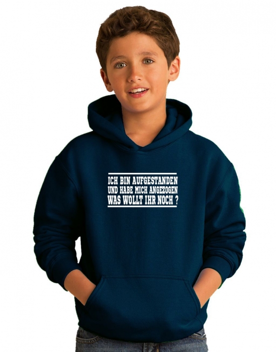 ICH BIN AUFGESTANDEN UND HABE MICH ANGEZOGEN - WAS WOLLT IHR NOCH ? Kinder Sweatshirt mit Kapuze HOODIE Kids Gr.128 - 164 cm LASST MICH IN RUHE !