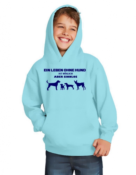 Ein Leben ohne HUND ist möglich - aber sinnlos ! ! Jungen und Mädchen Hunde Sweatshirt mit Kapuze HOODIE Kids Gr.128 - 164 cm Agility Hundeshow Turnier Züchter