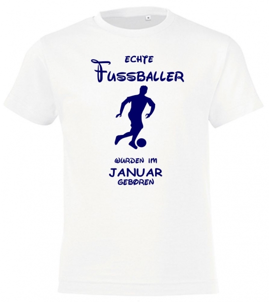 Echte FUSSBALLER wurden im Januar geboren ! Jungen + Mädchen Geburtstag Kinder T-Shirt Kids Gr.128 - 164 cm FUSSBALL Birthday Party Feiern