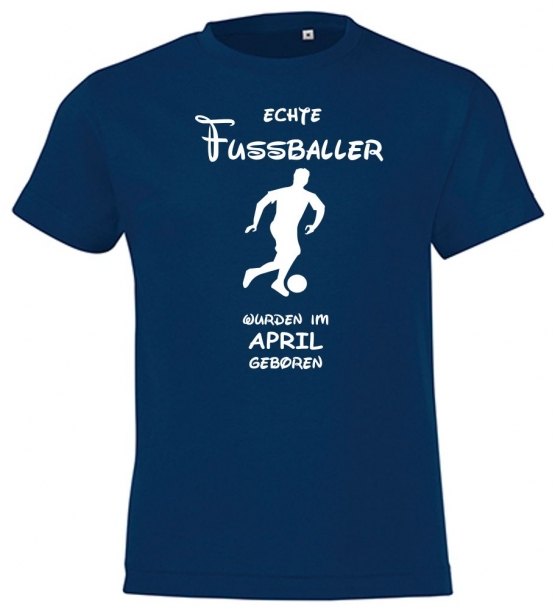 Echte FUSSBALLER wurden im April geboren ! Jungen + Mädchen Geburtstag Kinder T-Shirt Kids Gr.128 - 164 cm FUSSBALL Birthday Party Feiern