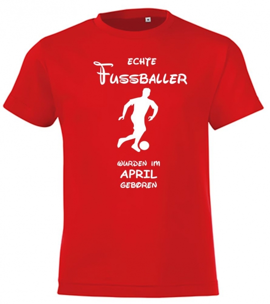 Echte FUSSBALLER wurden im April geboren ! Jungen + Mädchen Geburtstag Kinder T-Shirt Kids Gr.128 - 164 cm FUSSBALL Birthday Party Feiern