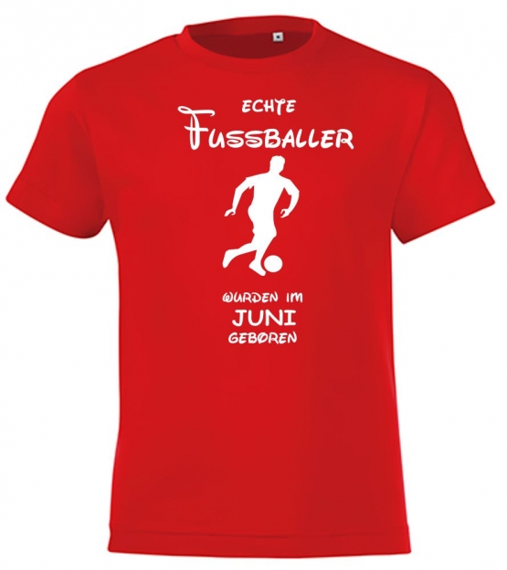 Echte FUSSBALLER wurden im Juni geboren ! Jungen + Mädchen Geburtstag Kinder T-Shirt Kids Gr.128 - 164 cm FUSSBALL Birthday Party Feiern