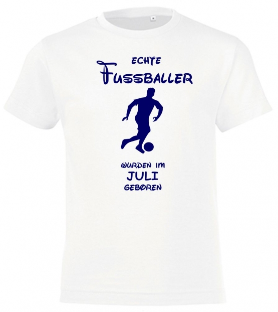 Echte FUSSBALLER wurden im Juli geboren ! Jungen + Mädchen Geburtstag Kinder T-Shirt Kids Gr.128 - 164 cm FUSSBALL Birthday Party Feiern