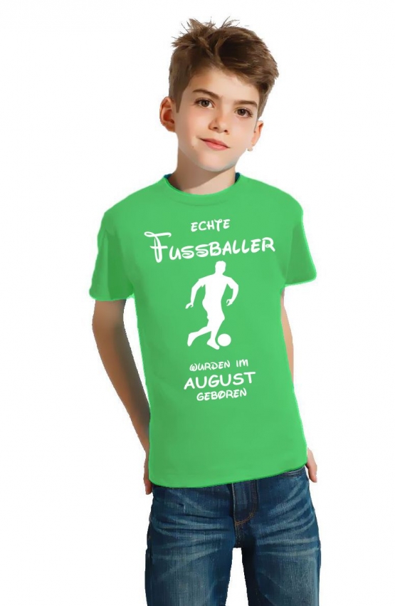 Echte FUSSBALLER wurden im August geboren ! Jungen + Mädchen Geburtstag Kinder T-Shirt Kids Gr.128 - 164 cm FUSSBALL Birthday Party Feiern