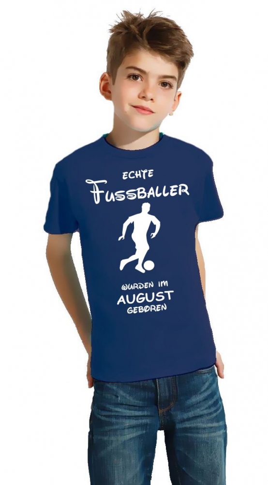 Echte FUSSBALLER wurden im August geboren ! Jungen + Mädchen Geburtstag Kinder T-Shirt Kids Gr.128 - 164 cm FUSSBALL Birthday Party Feiern