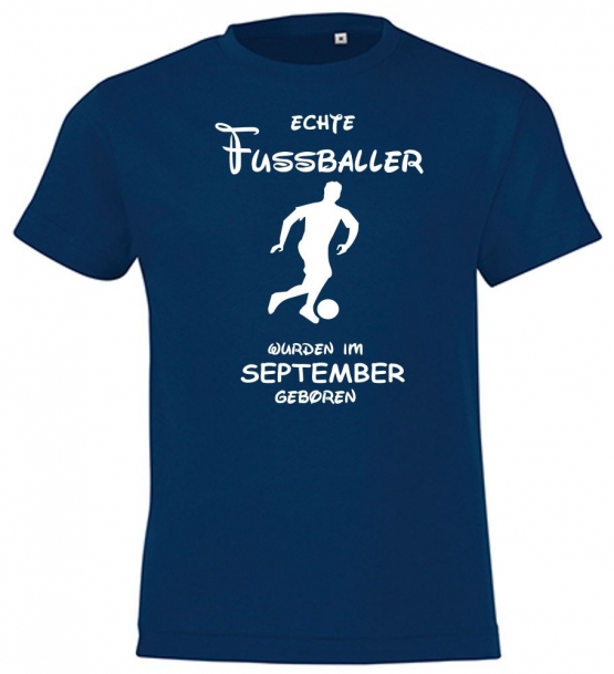 Echte FUSSBALLER wurden im September geboren ! Jungen + Mädchen Geburtstag Kinder T-Shirt Kids Gr.128 - 164 cm FUSSBALL Birthday Party Feiern