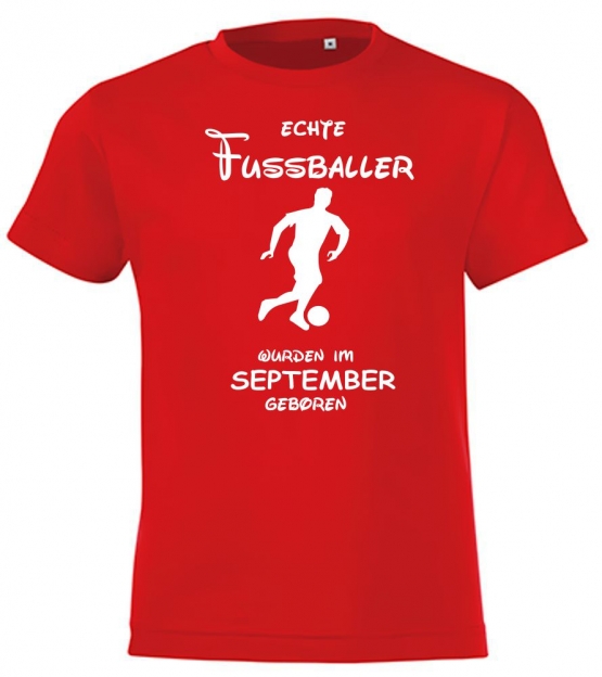 Echte FUSSBALLER wurden im September geboren ! Jungen + Mädchen Geburtstag Kinder T-Shirt Kids Gr.128 - 164 cm FUSSBALL Birthday Party Feiern