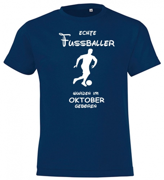 Echte FUSSBALLER wurden im Oktober geboren ! Jungen + Mädchen Geburtstag Kinder T-Shirt Kids Gr.128 - 164 cm FUSSBALL Birthday Party Feiern