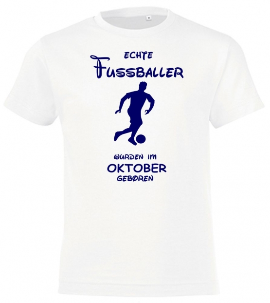 Echte FUSSBALLER wurden im Oktober geboren ! Jungen + Mädchen Geburtstag Kinder T-Shirt Kids Gr.128 - 164 cm FUSSBALL Birthday Party Feiern