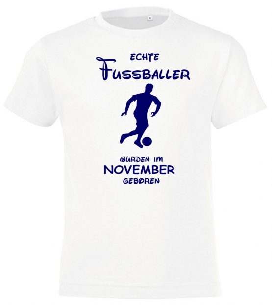 Echte FUSSBALLER wurden im November geboren ! Jungen + Mädchen Geburtstag Kinder T-Shirt Kids Gr.128 - 164 cm FUSSBALL Birthday Party Feiern