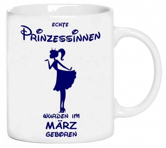 Echte Prinzessinnen wurden im März geboren ! coole-fun-t-shirts Becher weiss Kaffeetasse Party feiern Geburtstag