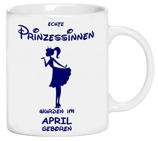 Echte Prinzessinnen wurden im April geboren ! coole-fun-t-shirts Becher weiss Kaffeetasse Party feiern Geburtstag