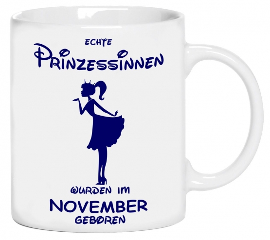 Echte Prinzessinnen wurden im November geboren ! coole-fun-t-shirts Becher weiss Kaffeetasse Party feiern Geburtstag