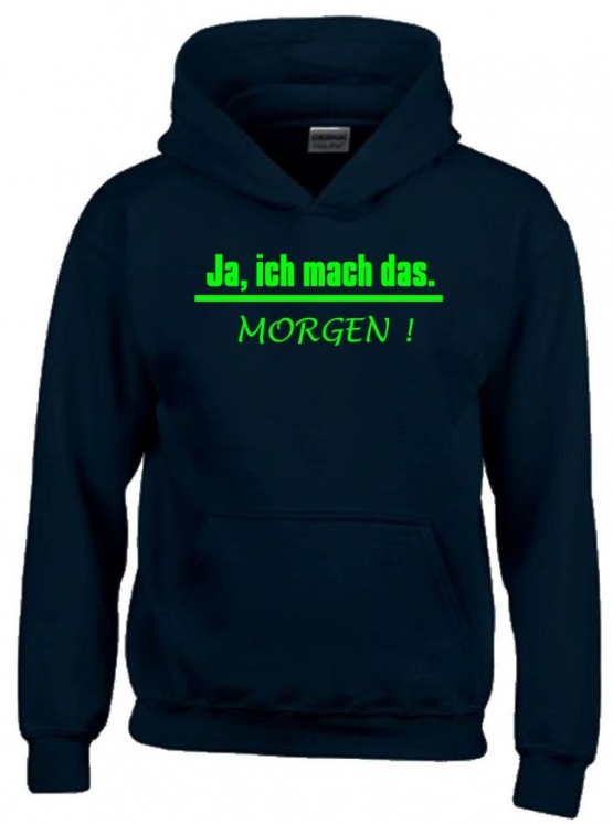 JA, ich mach das. MORGEN  ! Kinder Sweatshirt mit Kapuze HOODIE Kids Gr.128 - 164 cm LASST MICH IN RUHE !