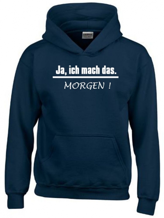 JA, ich mach das. MORGEN  ! Kinder Sweatshirt mit Kapuze HOODIE Kids Gr.128 - 164 cm LASST MICH IN RUHE !