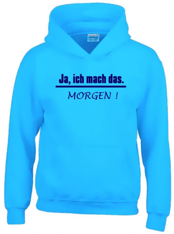 JA, ich mach das. MORGEN  ! Kinder Sweatshirt mit Kapuze HOODIE Kids Gr.128 - 164 cm LASST MICH IN RUHE !