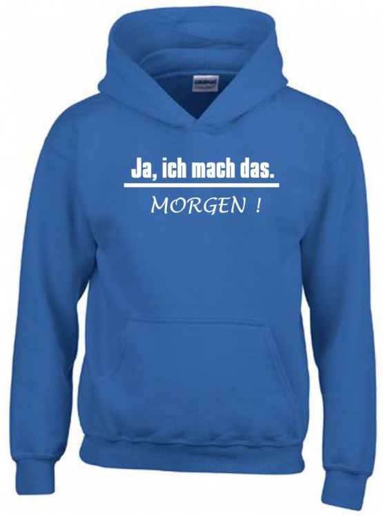 JA, ich mach das. MORGEN  ! Kinder Sweatshirt mit Kapuze HOODIE Kids Gr.128 - 164 cm LASST MICH IN RUHE !