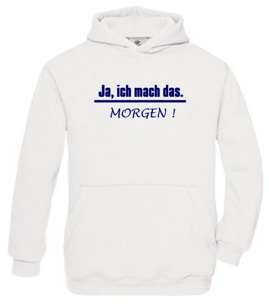 JA, ich mach das. MORGEN  ! Kinder Sweatshirt mit Kapuze HOODIE Kids Gr.128 - 164 cm LASST MICH IN RUHE !