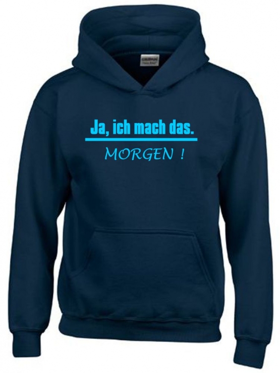 JA, ich mach das. MORGEN  ! Kinder Sweatshirt mit Kapuze HOODIE Kids Gr.128 - 164 cm LASST MICH IN RUHE !