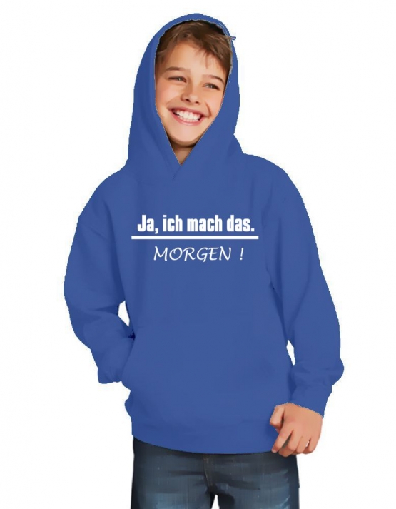 JA, ich mach das. MORGEN  ! Kinder Sweatshirt mit Kapuze HOODIE Kids Gr.128 - 164 cm LASST MICH IN RUHE !